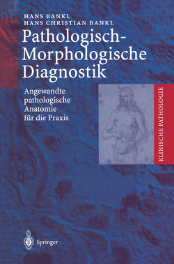 Pathologisch-Morphologische Diagnostik von Bankl,  Hans, Bankl,  Hans Christian