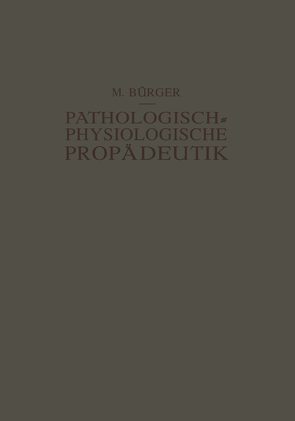 Pathologisch-Physiologische Propädeutik von Bürger,  Max, Schittenhelm,  Alfred