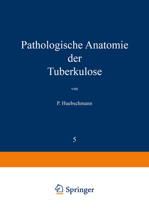 Pathologische Anatomie der Tuberkulose von Brauer,  L., Huebschmann,  P., Ulrici,  H.