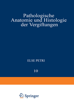 Pathologische Anatomie und Histologie der Vergiftungen von Petri,  Else