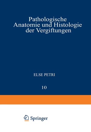 Pathologische Anatomie und Histologie der Vergiftungen von Petri,  Else