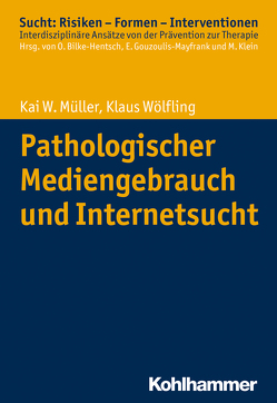 Pathologischer Mediengebrauch und Internetsucht von Bilke-Hentsch,  Oliver, Gouzoulis-Mayfrank,  Euphrosyne, Klein,  Michael, Müller,  Kai W., Wölfling,  Klaus