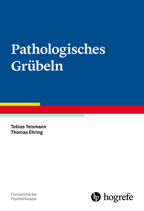 Pathologisches Grübeln von Ehring,  Thomas, Teismann,  Tobias