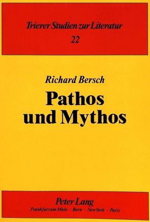 Pathos und Mythos von Bersch,  Richard