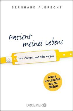 Patient meines Lebens von Albrecht,  Bernhard