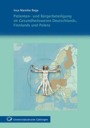 Patienten- und Bürgerbeteiligung im Gesundheitswesen Deutschlands, Finnlands und Polens von Rega,  Insa M
