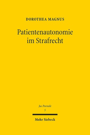 Patientenautonomie im Strafrecht von Magnus,  Dorothea