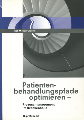 Patientenbehandlungspfade optimieren von Greiling,  Michael