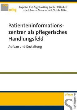 Patienteninformationszentren als pflegerisches Handlungsfeld von Abt-Zegelin,  Angelika, Büker,  Christa, Gossens,  Johanna