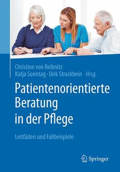 Patientenorientierte Beratung in der Pflege von Sonntag,  Katja, Strackbein,  Dirk, Von Reibnitz,  Christine