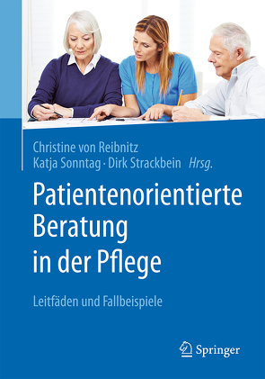 Patientenorientierte Beratung in der Pflege von Sonntag,  Katja, Strackbein,  Dirk, Von Reibnitz,  Christine