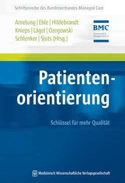 Patientenorientierung von Amelung,  Volker Eric, Eble,  Susanne, Hildebrandt,  Helmut, Knieps,  Franz, Lägel,  Ralph, Ozegowski,  Susanne, Schlenker,  Rolf-Ulrich, Sjuts,  Ralf