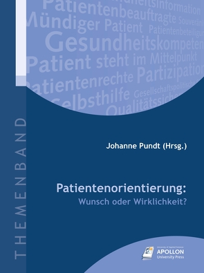 Patientenorientierung: Wunsch oder Wirklichkeit? von Pundt,  Johanne