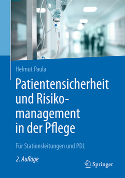 Patientensicherheit und Risikomanagement in der Pflege von Paula,  Helmut