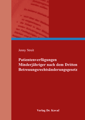 Patientenverfügungen Minderjähriger nach dem Dritten Betreuungsrechtsänderungsgesetz von Streit,  Jenny