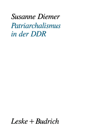 Patriarchalismus in der DDR von Diemer,  Susanne