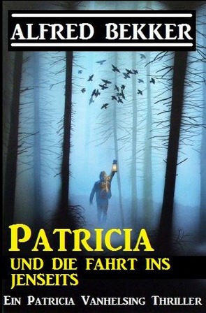 Patricia und die Fahrt ins Jenseits: Patricia Vanhelsing von Bekker,  Alfred