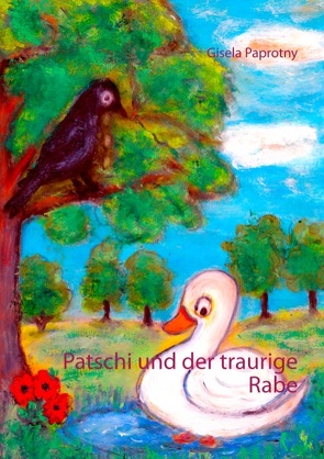 Patschi und der traurige Rabe von Paprotny,  Gisela