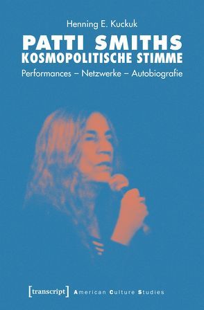 Patti Smiths kosmopolitische Stimme von Kuckuk,  Henning E.