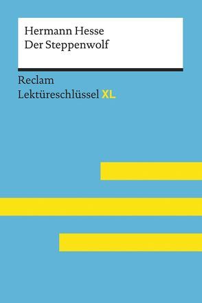 Der Steppenwolf von Hermann Hesse: Lektüreschlüssel mit Inhaltsangabe, Interpretation, Prüfungsaufgaben mit Lösungen, Lernglossar. (Reclam Lektüreschlüssel XL) von Patzer,  Georg