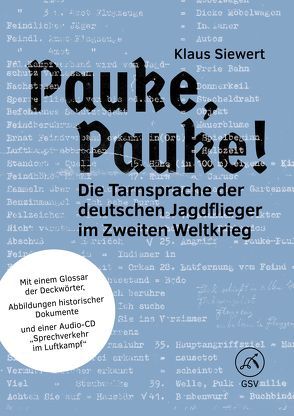 Pauke, Pauke! Die Tarnsprache der deutschen Jagdflieger im Zweiten Weltkrieg von Siewert,  Klaus