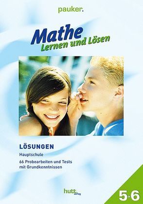 Pauker. Die Lernhilfen / Lösungen Mathe – Lernen und Lösen, Hauptschule Klasse 5+6, Übungsaufgaben von Hutt,  Stephan