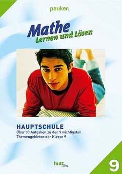 Pauker. Die Lernhilfen / Mathe – Lernen und Lösen, Hauptschule Klasse 9, Übungsaufgaben von Hutt,  Stefan, Hutt,  Stephan