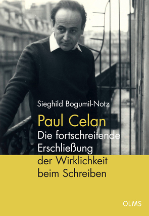 Paul Celan – Die fortschreitende Erschließung der Wirklichkeit beim Schreiben von Bogumil-Notz,  Sieghild