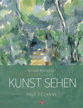 Kunst sehen – Paul Cézanne von Bockemühl,  Michael, Hornemann von Laer,  David, Jacobsohn,  Laura, Scupin,  Amelie