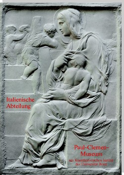 Paul-Clemen-Museum am Kunsthistorischen Institut der Universität Bonn von Bauer,  Benedikt C., Becker,  Laura, Felder,  Amelie, Geuchen,  Maria, Kinzel,  Cay, Krüger,  Laura Ellen, List,  Sandra, Müller,  Sebastian C., Reißel,  Chantal, Satzinger,  Georg, Sckaer,  Isabell, Warmbrunn,  Joelle Corinne, Xu,  Wenyi