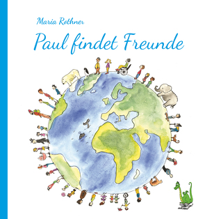 Paul findet Freunde von Rothner,  Maria