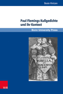 Paul Flemings Kußgedichte und ihr Kontext von Baumann,  Uwe, Becker,  Thomas, Hintzen,  Beate, Laureys,  Marc, Schmitz,  Winfried