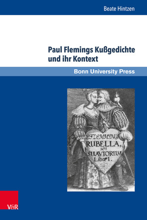 Paul Flemings Kußgedichte und ihr Kontext von Baumann,  Uwe, Becker,  Thomas, Hintzen,  Beate, Laureys,  Marc, Schmitz,  Winfried