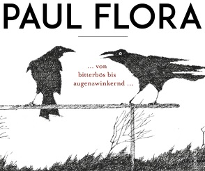 Paul Flora … von bitterbös bis augenzwinkernd …