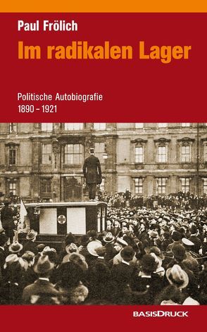 Paul Frölich: Im radikalen Lager von Frölich,  Paul, Tosstorff,  Reiner