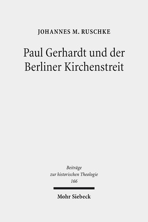 Paul Gerhardt und der Berliner Kirchenstreit von Ruschke,  Johannes M.