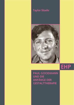 Paul Goodman und die Gestalttherapie von Selle,  Stephan C., Sreckovic,  Anna, Sreckovic,  Milan, Stoehr,  Taylor