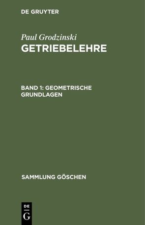 Paul Grodzinski: Getriebelehre / Geometrische Grundlagen von Grodzinski,  Paul