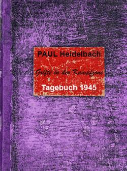 Paul Heidelbach Tagebuch 1945 von Heidelbach,  Paul