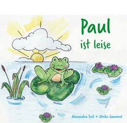 Paul ist leise von Gammel,  Ulrike, Seel,  Alexandra