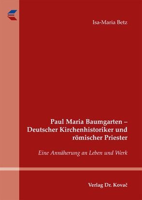 Paul Maria Baumgarten – Deutscher Kirchenhistoriker und römischer Priester von Betz,  Isa-Maria