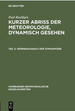 Paul Raethjen: Kurzer Abriss der Meteorologie, dynamisch gesehen / Wärmehaushalt der Atmosphäre von Raethjen,  Paul