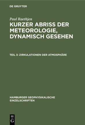 Paul Raethjen: Kurzer Abriss der Meteorologie, dynamisch gesehen / Zirkulationen der Atmosphäre von Raethjen,  Paul