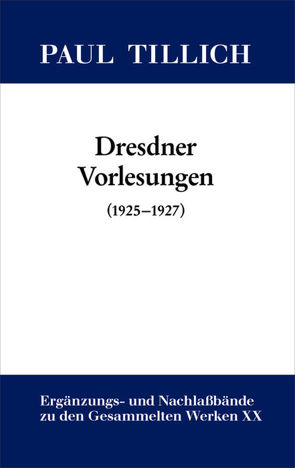 Paul Tillich: Gesammelte Werke. Ergänzungs- und Nachlaßbände / Dresdner Vorlesungen von Sturm,  Erdmann