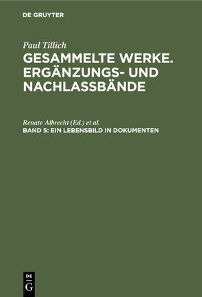 Paul Tillich: Gesammelte Werke. Ergänzungs- und Nachlaßbände / Ein Lebensbild in Dokumenten von Albrecht,  Renate, Hahl,  Margot