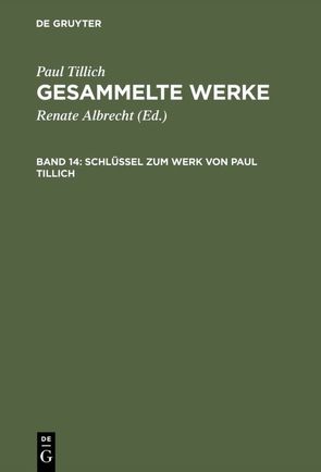 Paul Tillich: Gesammelte Werke / Schlüssel zum Werk von Paul Tillich von Albrecht,  Renate, Tillich,  Paul