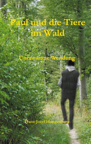 Paul und die Tiere im Wald von Hungenberg,  Hans- Josef
