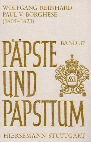 Paul V. Borghese (1605-1621) von Reinhard,  Wolfgang