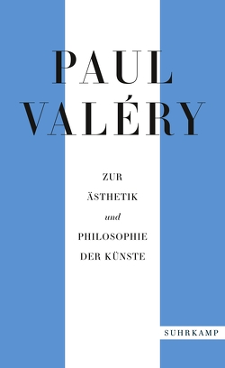 Paul Valéry: Zur Ästhetik und Philosophie der Künste von Horst,  Karl August, Kemp,  Friedhelm, Looser,  Max, Par,  Clemens, Rilke,  Rainer Maria, Russer,  Achim, Schmidt,  Carlo, Schmidt-Radefeldt,  Jürgen, Schwibs,  Bernd, Valéry,  Paul, Zemp,  Werner