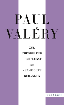 Paul Valéry: Zur Theorie der Dichtkunst und vermischte Gedanken von Boeschenstein,  Bernhard, Haerle,  Ernst, Leonhard,  Kurt, Looser,  Max, Michel-Lauchenhauer,  Nelda, Riemerschmid,  Werner, Schmidt-Radefeldt,  Jürgen, Steiner,  Herbert, Straub,  Hans, Szondi,  Peter, Valéry,  Paul